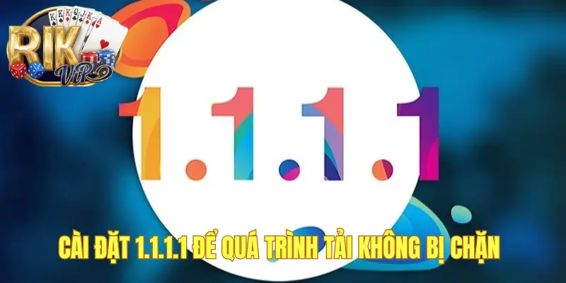 Sử dụng 1.1.1.1 để ngăn bị chặn