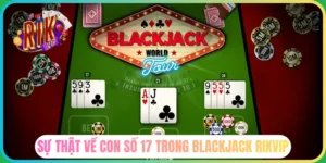 Con số 17 trong game Blackjack