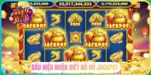 Dấu hiệu nhận biết nổ hũ jackpot