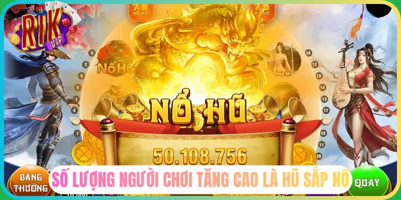Số lượng người chơi tăng cao là sắp nổ hũ