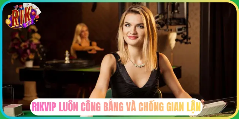Rikvip rất công bằng