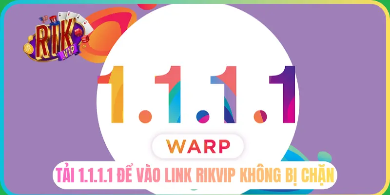 Tải 1.1.1.1 để không bị chặn