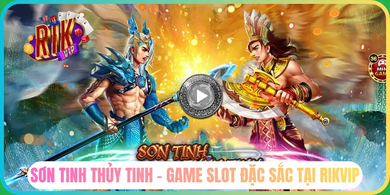 Slot game Sơn Tinh, Thủy Tinh