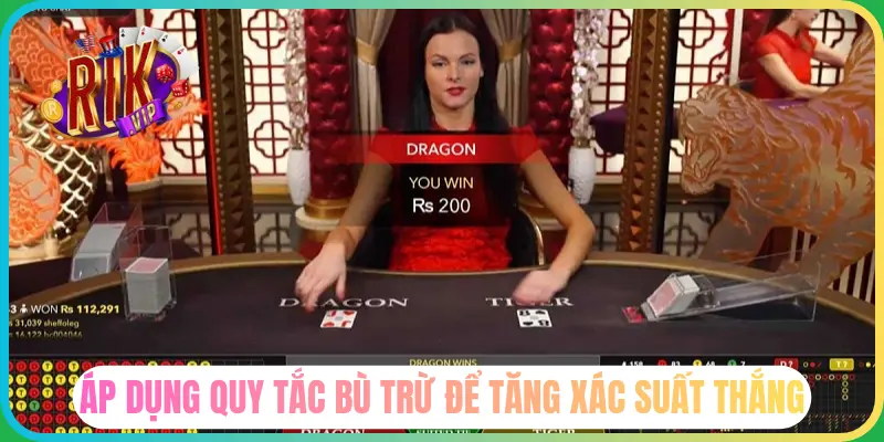 Áp dụng quy luật bù trừ để tăng xác suất thắng